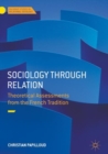 Sociology through Relation : Theoretical Assessments from the French Tradition - eBook