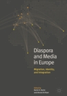 Diaspora and Media in Europe : Migration, Identity, and Integration - eBook