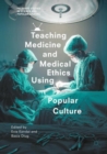 Teaching Medicine and Medical Ethics Using Popular Culture - eBook