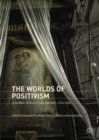 The Worlds of Positivism : A Global Intellectual History, 1770-1930 - eBook