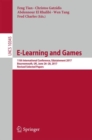 E-Learning and Games : 11th International Conference, Edutainment 2017, Bournemouth, UK, June 26-28, 2017, Revised Selected Papers - eBook