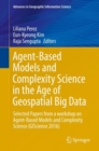 Agent-Based Models and Complexity Science in the Age of Geospatial Big Data : Selected Papers from a workshop on Agent-Based Models and Complexity Science (GIScience 2016) - eBook