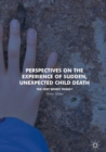 Perspectives on the Experience of Sudden, Unexpected Child Death : The Very Worst Thing? - eBook