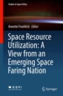 Space Resource Utilization: A View from an Emerging Space Faring Nation - eBook