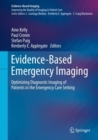Evidence-Based Emergency Imaging : Optimizing Diagnostic Imaging of Patients in the Emergency Care Setting - eBook