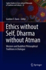 Ethics without Self, Dharma without Atman : Western and Buddhist Philosophical Traditions in Dialogue - eBook