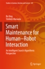 Smart Maintenance for Human-Robot Interaction : An Intelligent Search Algorithmic Perspective - eBook