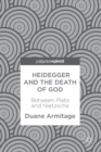 Heidegger and the Death of God : Between Plato and Nietzsche - eBook
