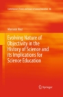 Evolving Nature of Objectivity in the History of Science and its Implications for Science Education - eBook