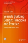 Seaside Building Design: Principles and Practice : Buildings in Maritime Zones - eBook