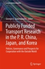 Publicly Funded Transport Research in the P. R. China, Japan, and Korea : Policies, Governance and Prospects for Cooperation with the Outside World - eBook