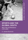 Sports and The Global South : Work, Play and Resistance In Sri Lanka - eBook