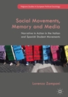 Social Movements, Memory and Media : Narrative in Action in the Italian and Spanish Student Movements - eBook