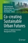 Co--creating Sustainable Urban Futures : A Primer on Applying Transition Management in Cities - eBook