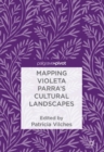 Mapping Violeta Parra's Cultural Landscapes - eBook