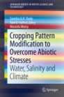 Cropping Pattern Modification to Overcome Abiotic Stresses : Water, Salinity and Climate - eBook