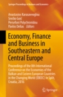 Economy, Finance and Business in Southeastern and Central Europe : Proceedings of the 8th International Conference on the Economies of the Balkan and Eastern European Countries in the Changing World ( - eBook