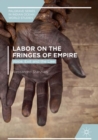 Labor on the Fringes of Empire : Voice, Exit and the Law - eBook