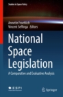 National Space Legislation : A Comparative and Evaluative Analysis - eBook