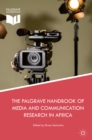 The Palgrave Handbook of Media and Communication Research in Africa - eBook