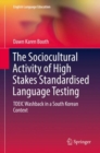 The Sociocultural Activity of High Stakes Standardised Language Testing : TOEIC Washback in a South Korean Context - eBook