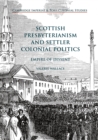 Scottish Presbyterianism and Settler Colonial Politics : Empire of Dissent - eBook