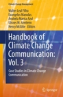 Handbook of Climate Change Communication: Vol. 3 : Case Studies in Climate Change Communication - eBook