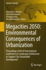 Megacities 2050: Environmental Consequences of Urbanization : Proceedings of the VI International Conference on Landscape Architecture to Support City Sustainable Development - Book