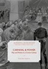 Carnival and Power : Play and Politics in a Crown Colony - eBook