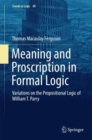 Meaning and Proscription in Formal Logic : Variations on the Propositional Logic of William T. Parry - eBook