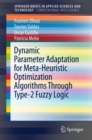 Dynamic Parameter Adaptation for Meta-Heuristic Optimization Algorithms Through Type-2 Fuzzy Logic - eBook