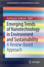 Emerging Trends of Nanotechnology in Environment and Sustainability : A Review-Based Approach - eBook