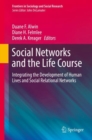 Social Networks and the Life Course : Integrating the Development of Human Lives and Social Relational Networks - eBook