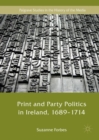 Print and Party Politics in Ireland, 1689-1714 - eBook
