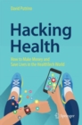 Hacking Health : How to Make Money and Save Lives in the HealthTech World - eBook