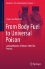 From Body Fuel to Universal Poison : Cultural History of Meat: 1900-The Present - eBook