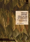 Tobacco Control Policy in the Netherlands : Between Economy, Public Health, and Ideology - eBook