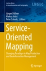Service-Oriented Mapping : Changing Paradigm in Map Production and Geoinformation Management - eBook