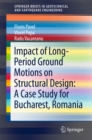 Impact of Long-Period Ground Motions on Structural Design: A Case Study for Bucharest, Romania - eBook