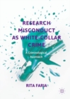 Research Misconduct as White-Collar Crime : A Criminological Approach - eBook