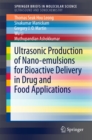 Ultrasonic Production of Nano-emulsions for Bioactive Delivery in Drug and Food Applications - eBook