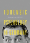 Forensic Psychology in Germany : Witnessing Crime, 1880-1939 - eBook