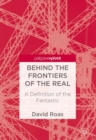 Behind the Frontiers of the Real : A Definition of the Fantastic - eBook