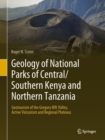 Geology of National Parks of Central/Southern Kenya and Northern Tanzania : Geotourism of the Gregory Rift Valley, Active Volcanism and Regional Plateaus - eBook