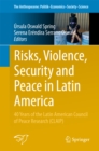 Risks, Violence, Security and Peace in Latin America : 40 Years of the Latin American Council of Peace Research (CLAIP) - eBook