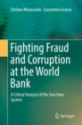 Fighting Fraud and Corruption at the World Bank : A Critical Analysis of the Sanctions System - eBook