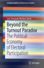 Beyond the Turnout Paradox : The Political Economy of Electoral Participation - eBook