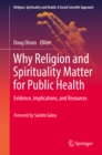 Why Religion and Spirituality Matter for Public Health : Evidence, Implications, and Resources - eBook