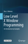 Low Level X Window Programming : An Introduction by Examples - eBook