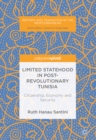 Limited Statehood in Post-Revolutionary Tunisia : Citizenship, Economy and Security - eBook